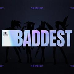 THE BADDEST（纯人声4P男声）（翻自 KDA）