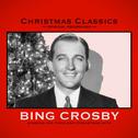 Christmas Classics: Bing Crosby (Remastered)专辑