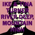 River Deep, Mountain High (Ike's Mix)