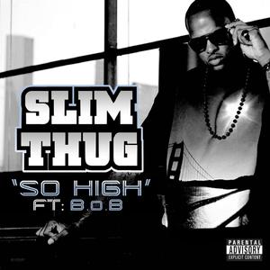 Slim Thug、B.o.b. - So High(英语) （降8半音）