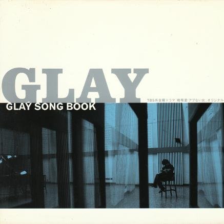 GLAY SONG BOOK 〜TBS系金曜ドラマ“略夺爱・アブない女”オリジナル・サウンドトラック专辑