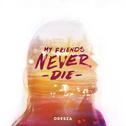 My Friends Never Die专辑