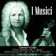 Antonio Vivaldi: L'Estro Armonico, Op. 3 - Book 2 / Violin Concerto Nº 2, Op. 11, RV 277 "Il Favorit