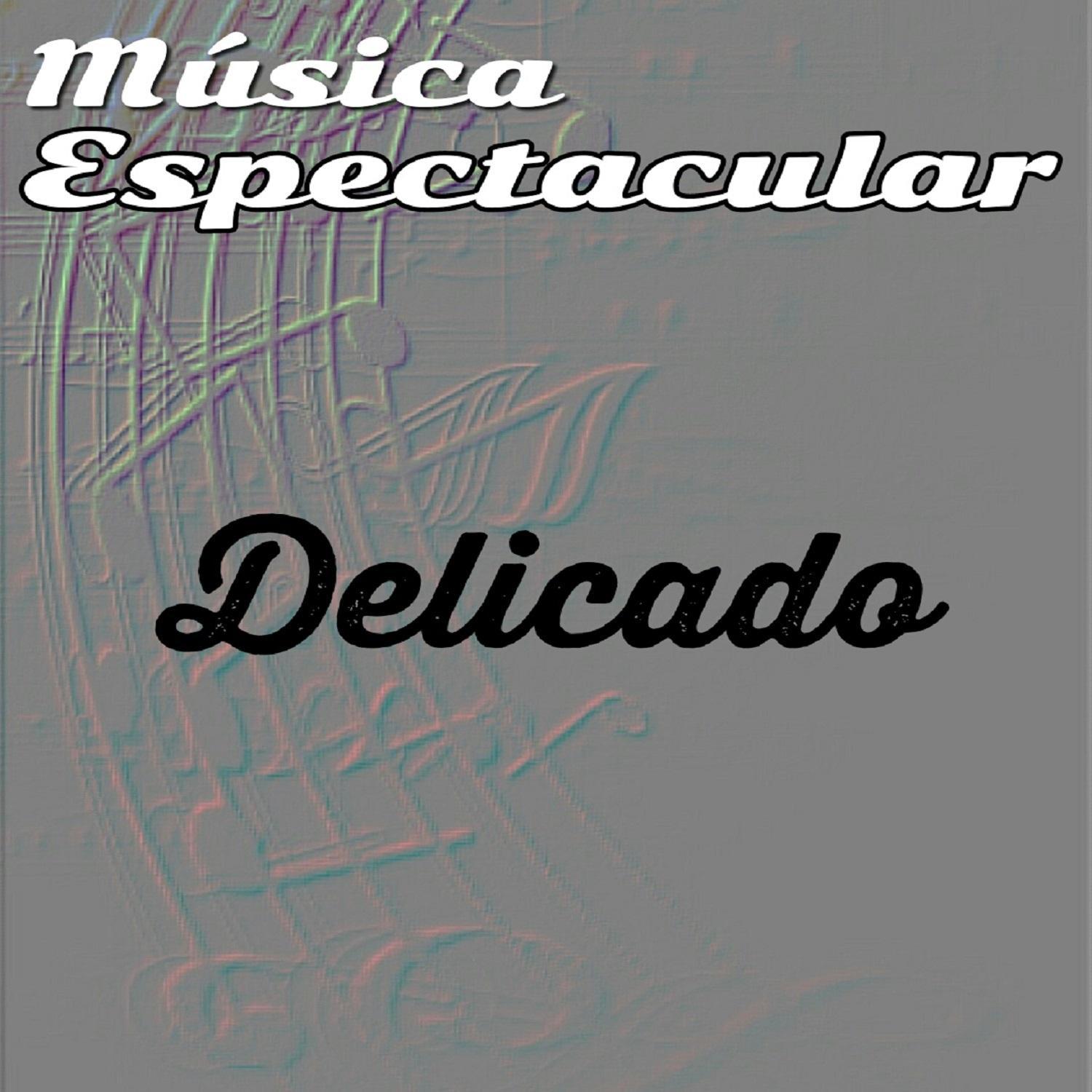 Música Espectacular, Delicado专辑