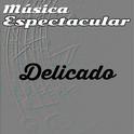 Música Espectacular, Delicado专辑