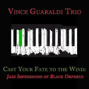 Cast Your Fate to the Wind: Jazz Impressions of Black Orpheus