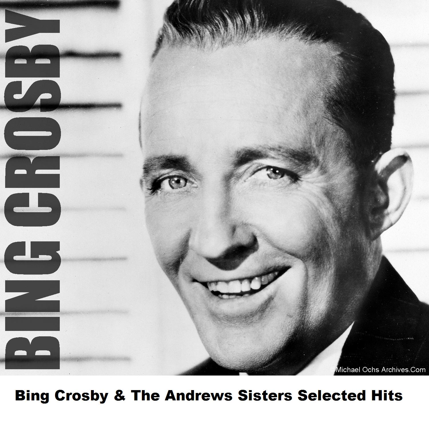 Bing Crosby & The Andrews Sisters Selected Hits