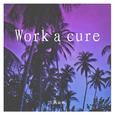 Work a cure