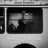 Adam Rogers - Half Smile