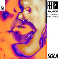 Solardo - Fetish