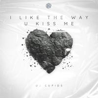 I Like The Way U Kiss Me (The Infamous Remix) Final