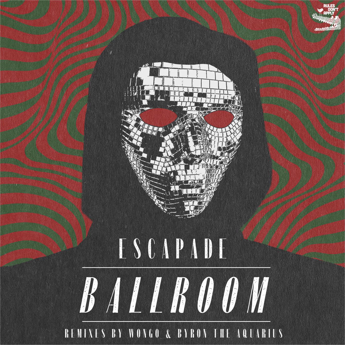 Escapade - Ballroom (Byron The Aquarius remix)