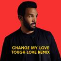 Change My Love (Tough Love Remix)专辑