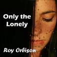 Only The Lonely