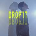 DROP IT