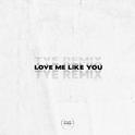 Love Me Like You (TYE Remix)专辑