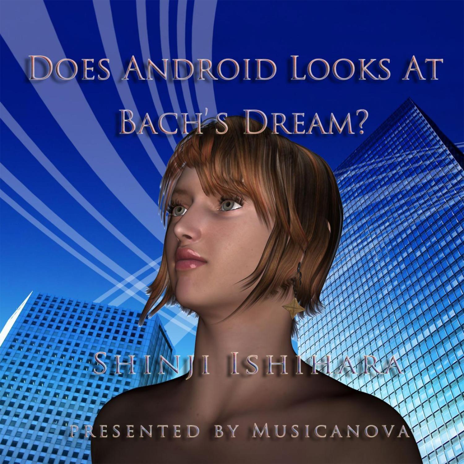 Does Android Look At Bach's Dream?