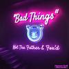 Not The Father - Bad Things