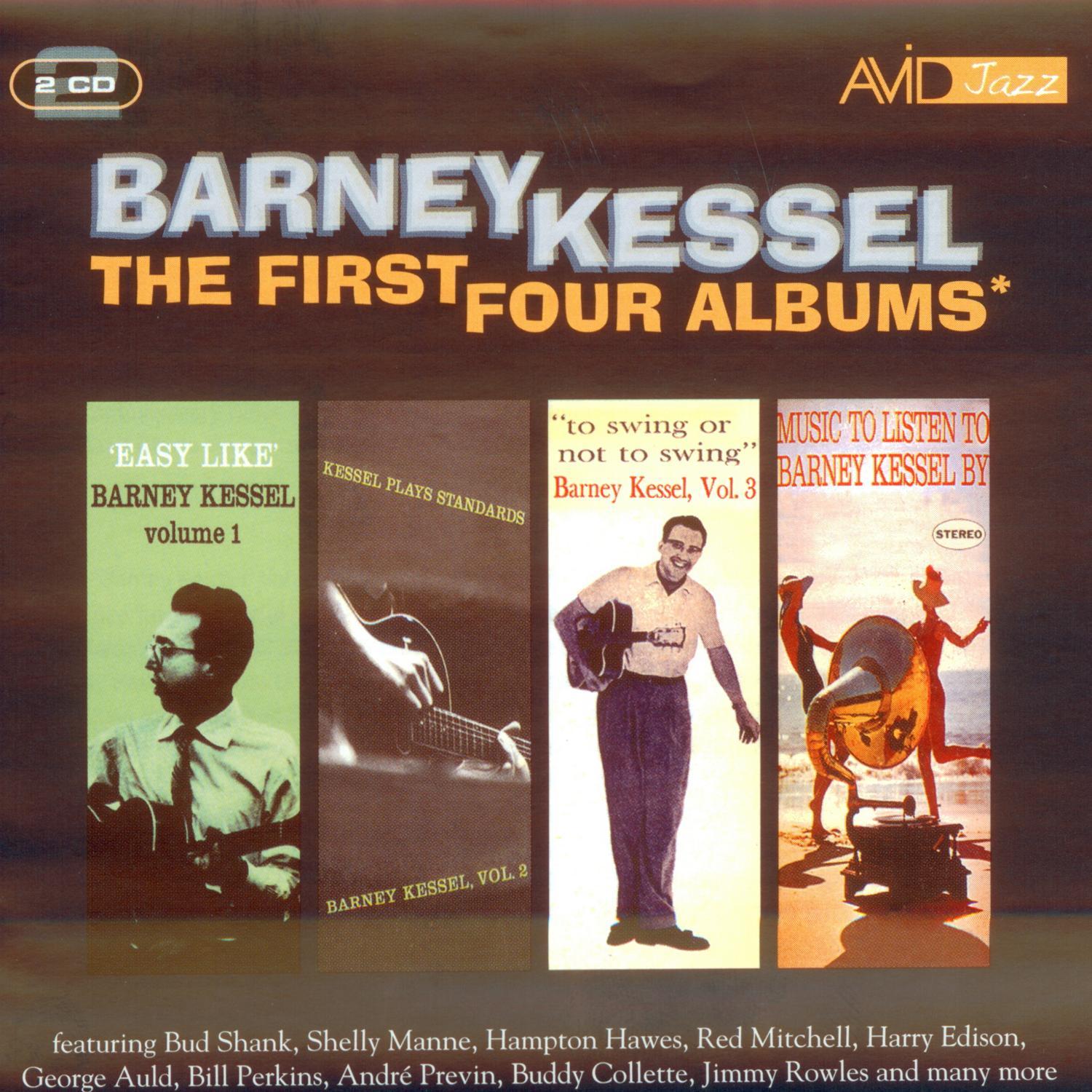 The First Four Albums (Easy Like / Kessel Plays Standards / To Swing Or Not To Swing / Music To Listen To Barney Kessel By) (Remastered)