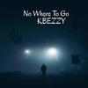 Kbezzy - No Where To Go