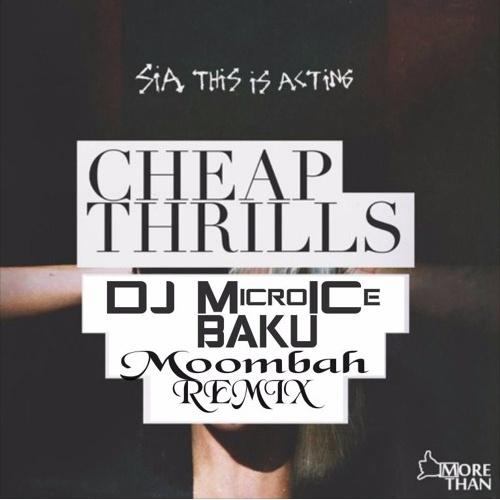 Cheap Thrils (DJ MicroICe Baku)   Moombah Remix