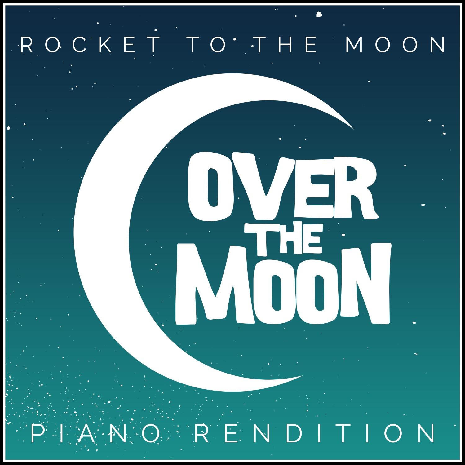 Rocket to the Moon (From "over the Moon") - Piano Rendition