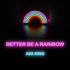 Better Be a Rainbow