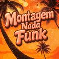 Montagem Nada Funk