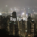 Rap For Me