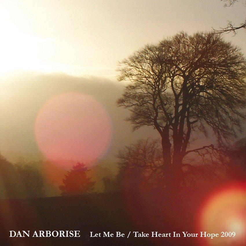 Let Me Be / Take Heart In Your Hope 2009