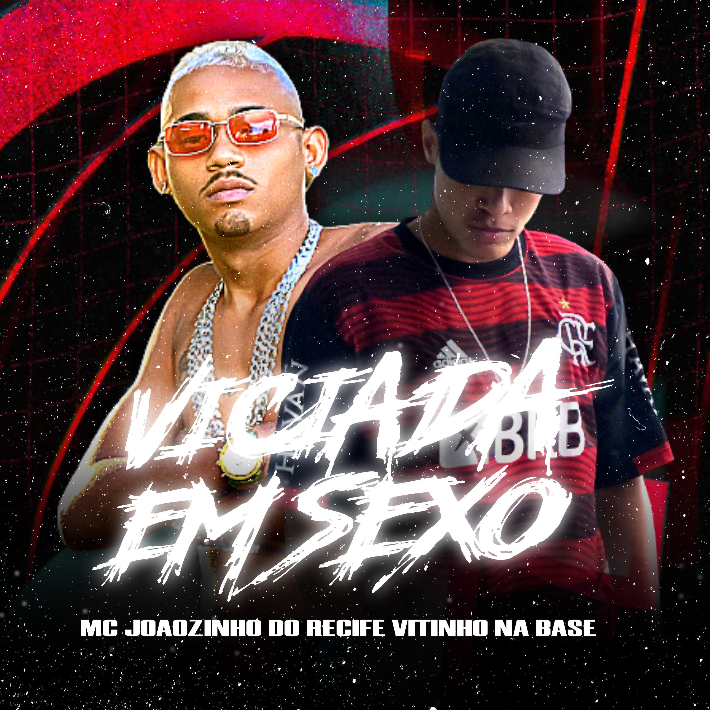 Mc Joãozinho do Recife - Viciada em Sexo