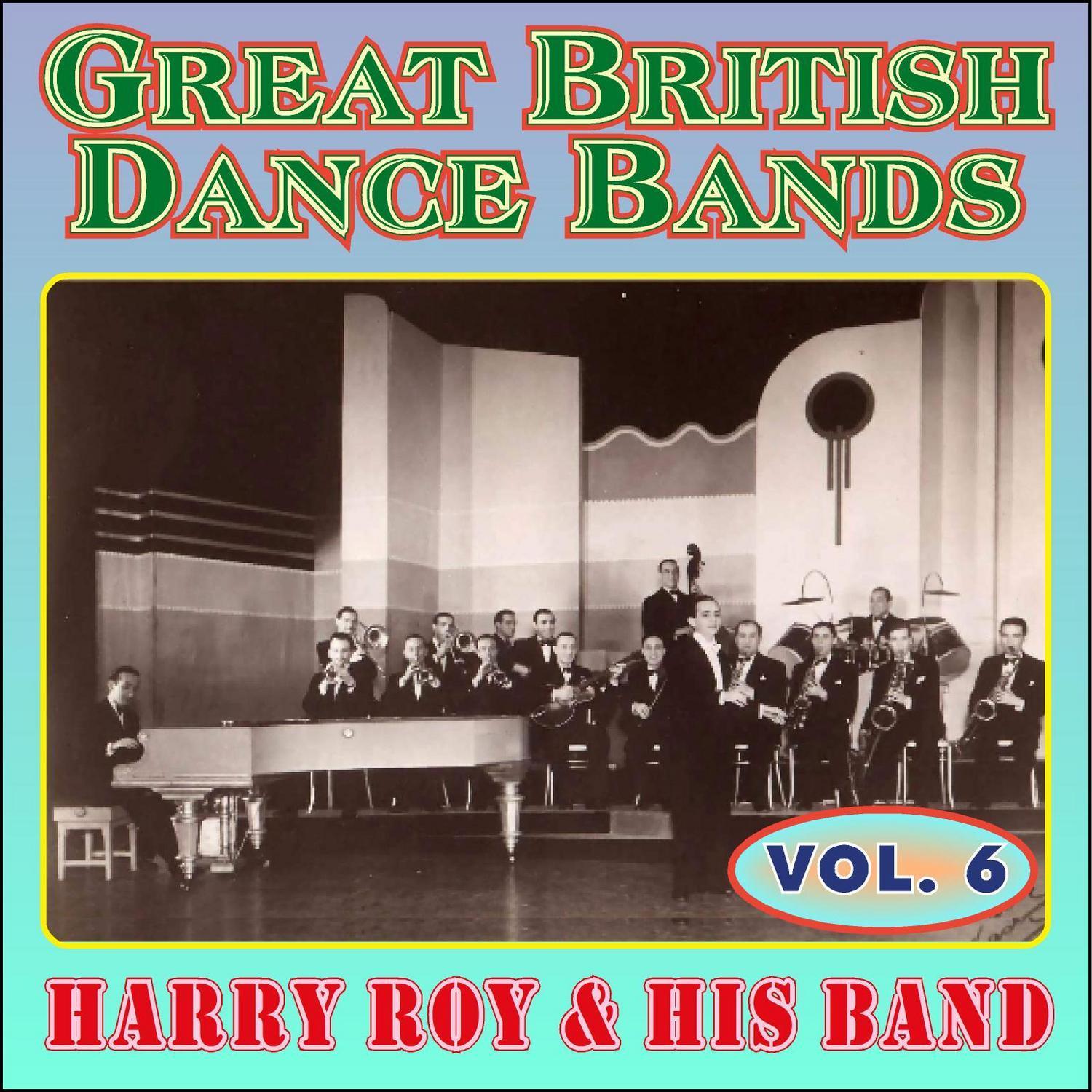 Greats British Dance Bands - Vol. 6 - Harry Roy & His Band