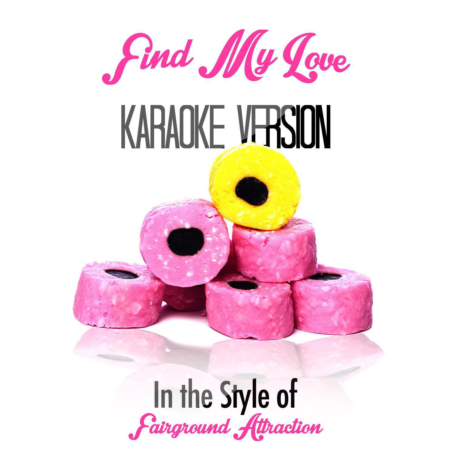 Find My Love (In the Style of Fairground Attraction) [Karaoke Version] - Single专辑