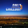 Only Chillout, Vol.03 (Compiled by Seven24)