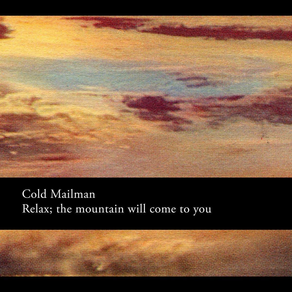 Relax; the mountain will come to you