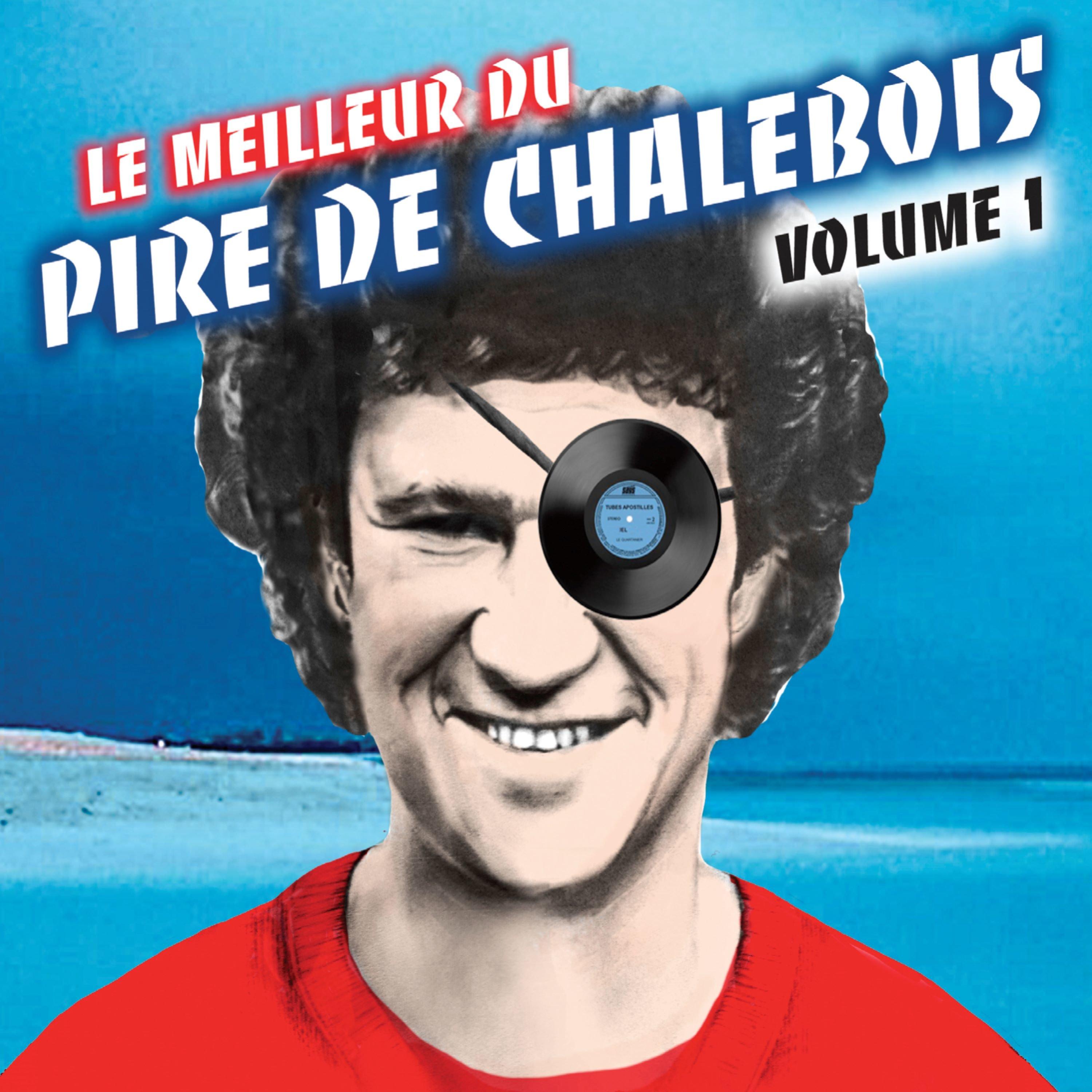 Le meilleur du pire de Chalebois, Vol. 1