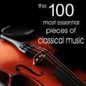 The 100 Most Essential Pieces of Classical Music (Including selections from the 20th Century)专辑