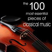 The 100 Most Essential Pieces of Classical Music (Including selections from the 20th Century)