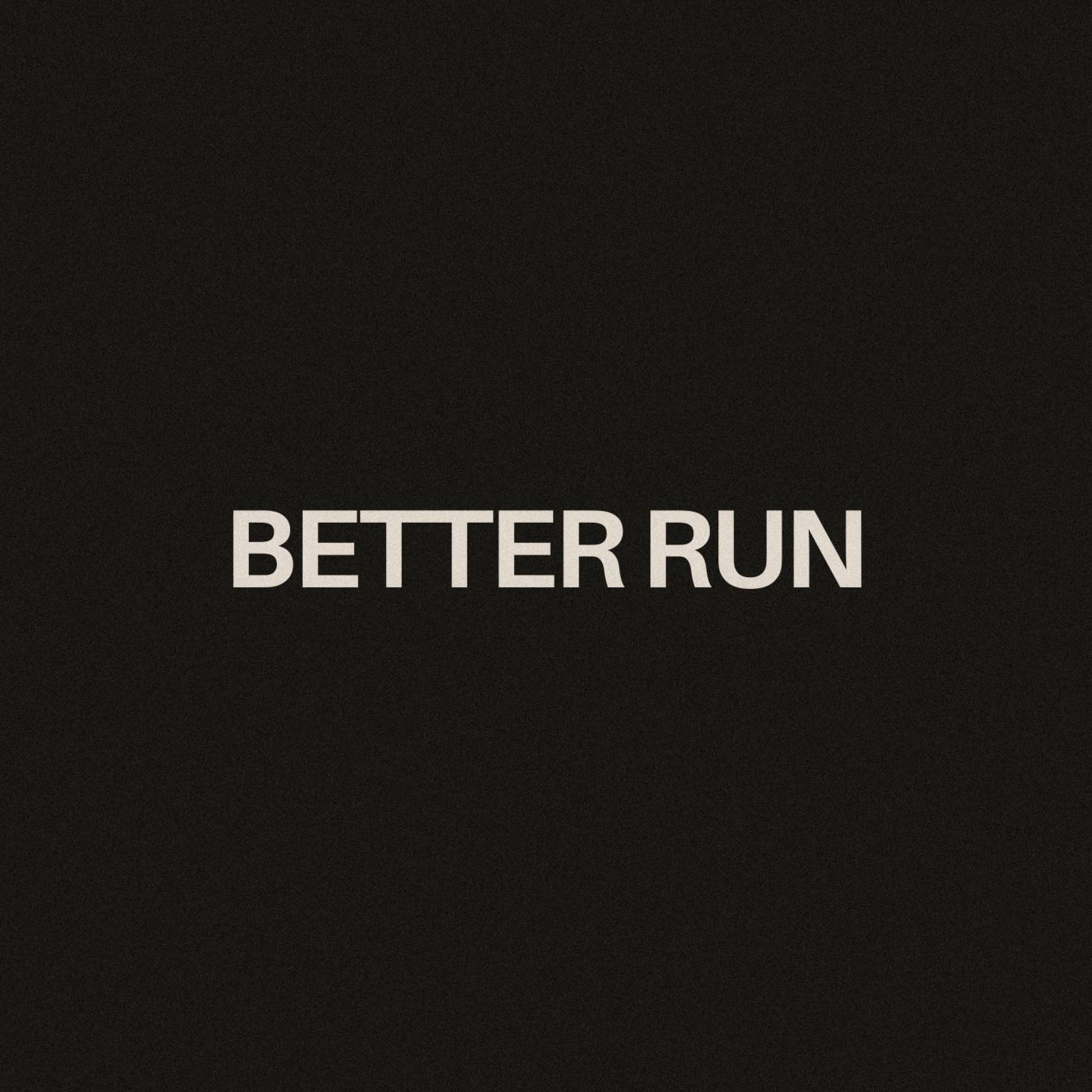 Better Run