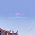 Like You Were With Me (feat. Madson.)专辑