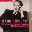 Vladimir Horowitz at Carnegie Hall - The Private Collection: Mussorgsky & Liszt专辑
