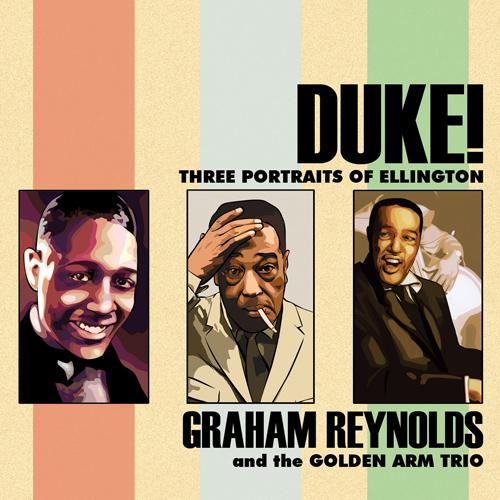REYNOLDS, Graham: Duke! (Three Portraits of Ellington)
