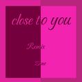 Close To You (Talkbox Remix)