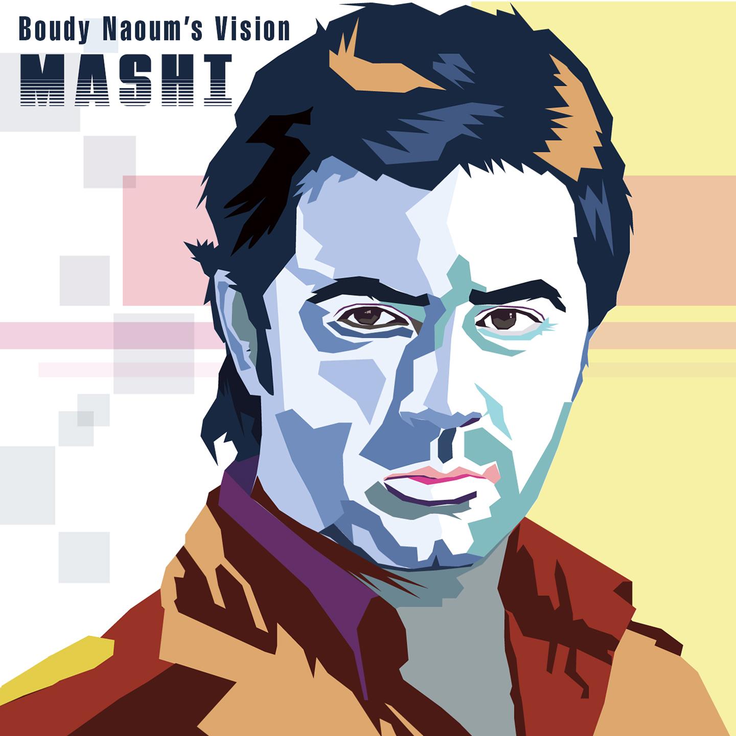 Mashi (Boudy Naoum's Vision)