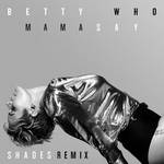 Mama Say (SHADES Remix)专辑