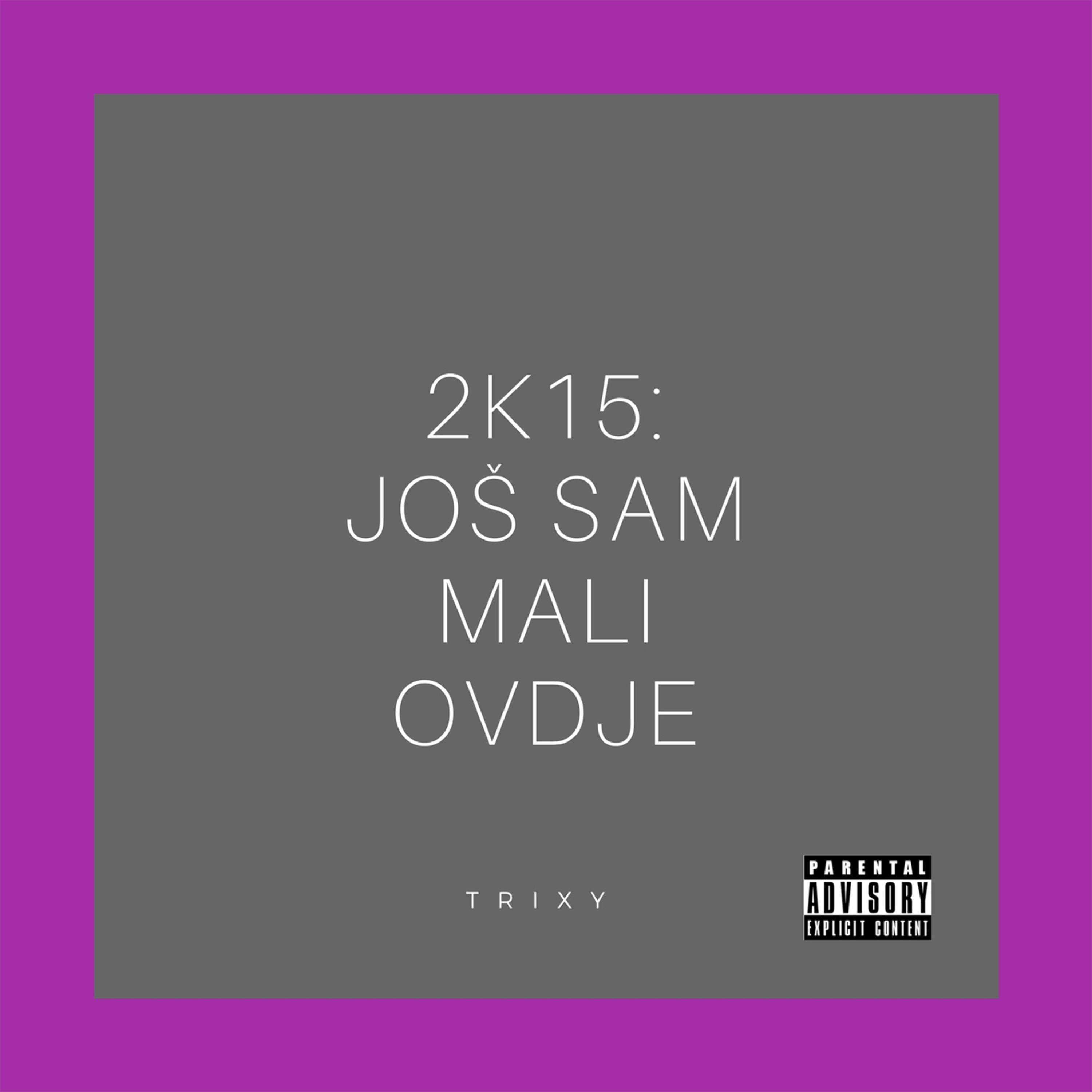 2K15 Još Sam Mali Ovdje