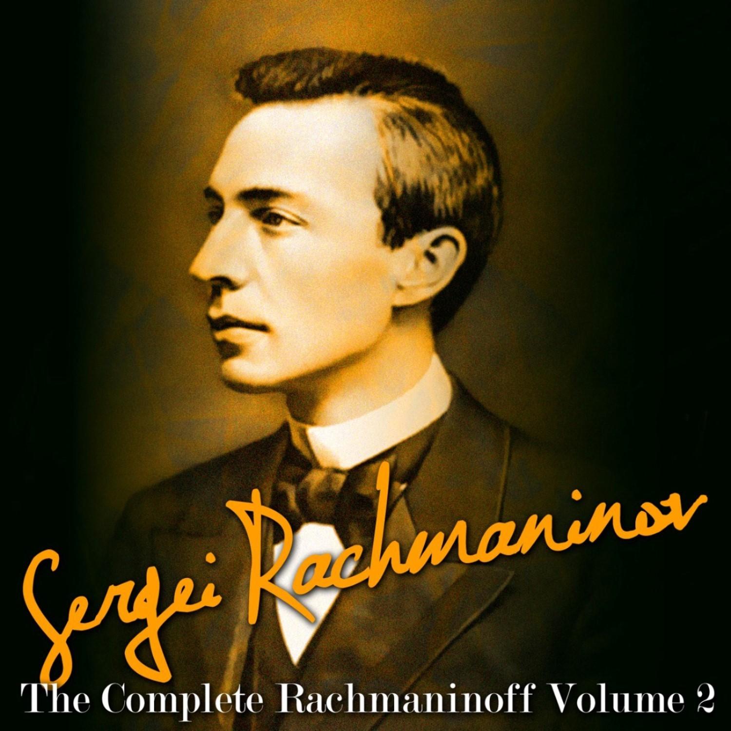The Complete Rachmaninov, Vol. 2