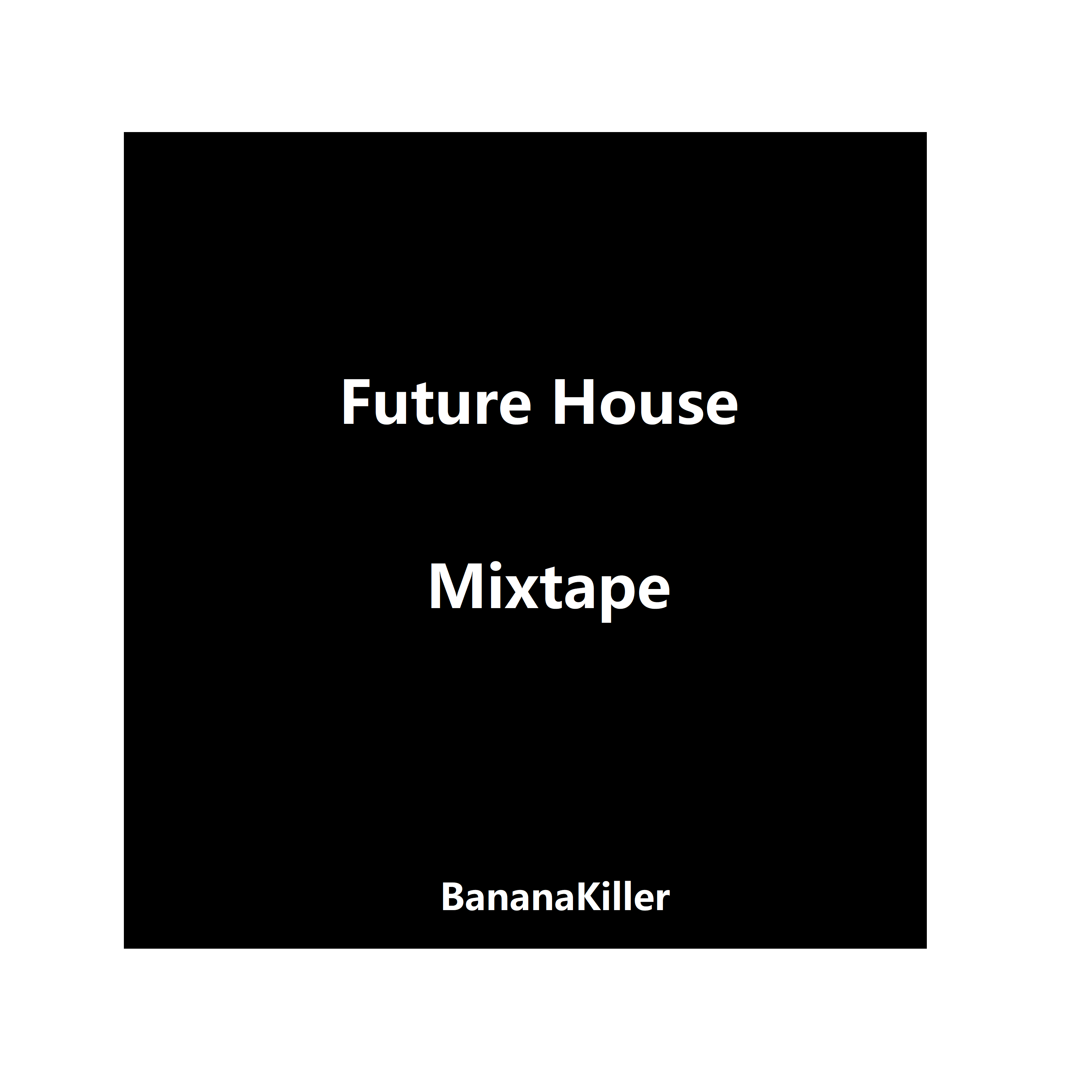 Future House Mix by BananaKiller专辑