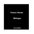 Future House Mix by BananaKiller