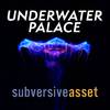 subversiveasset - Underwater Palace (From 